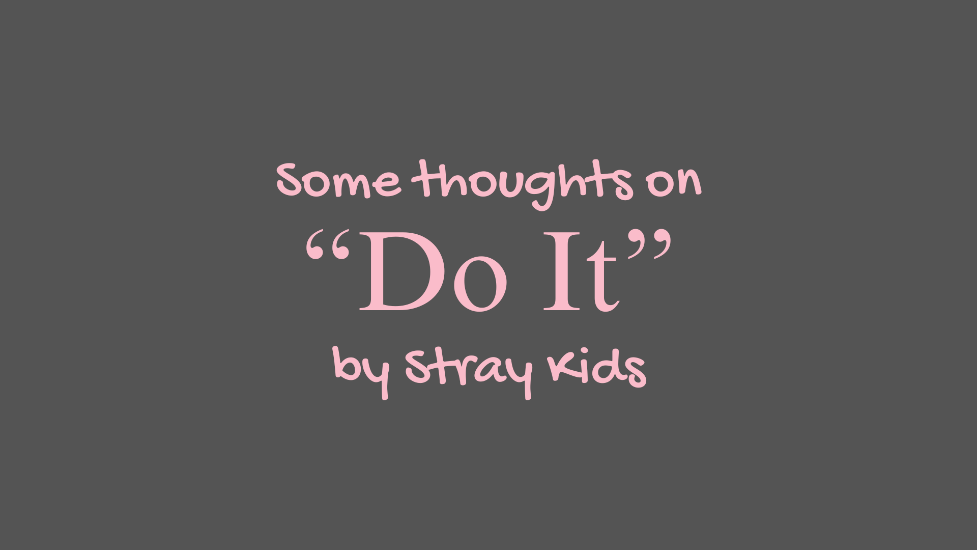 Some Thoughts on "Do It" by Stray Kids