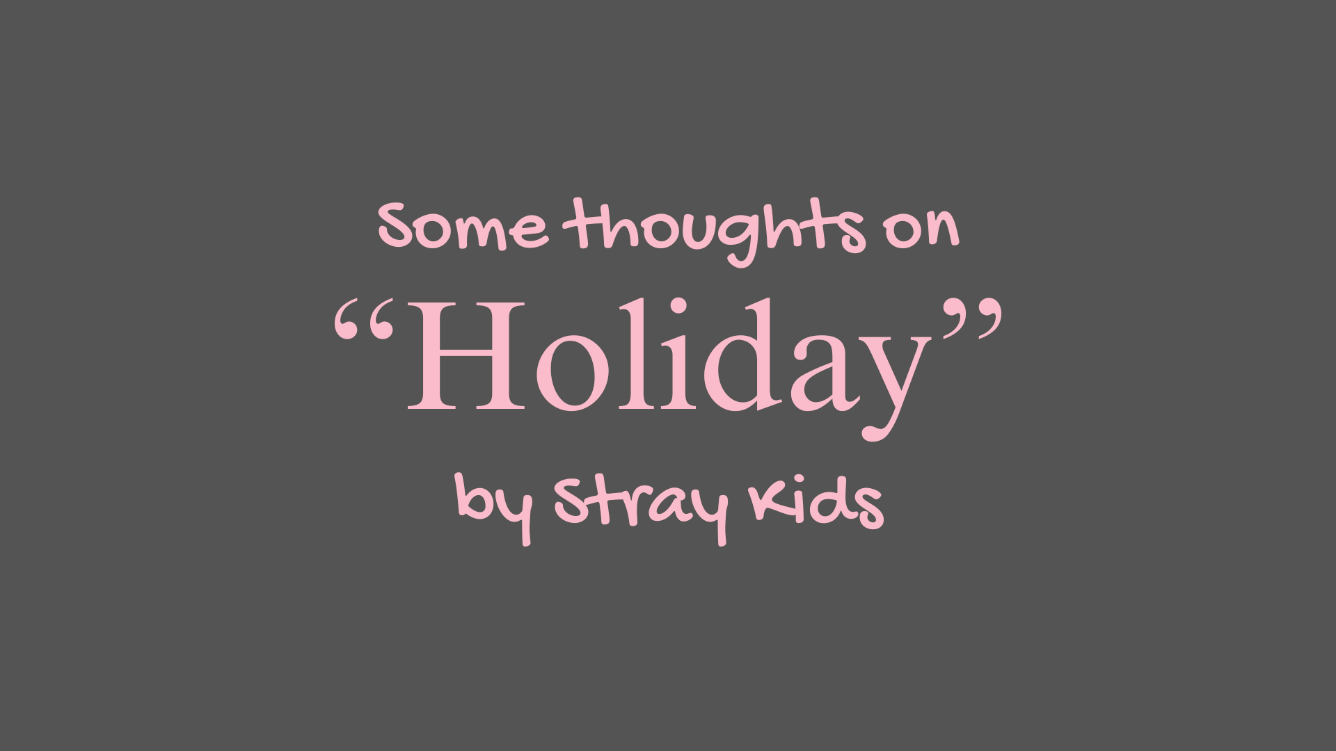 Some Thoughts on "Holiday" by Stray Kids
