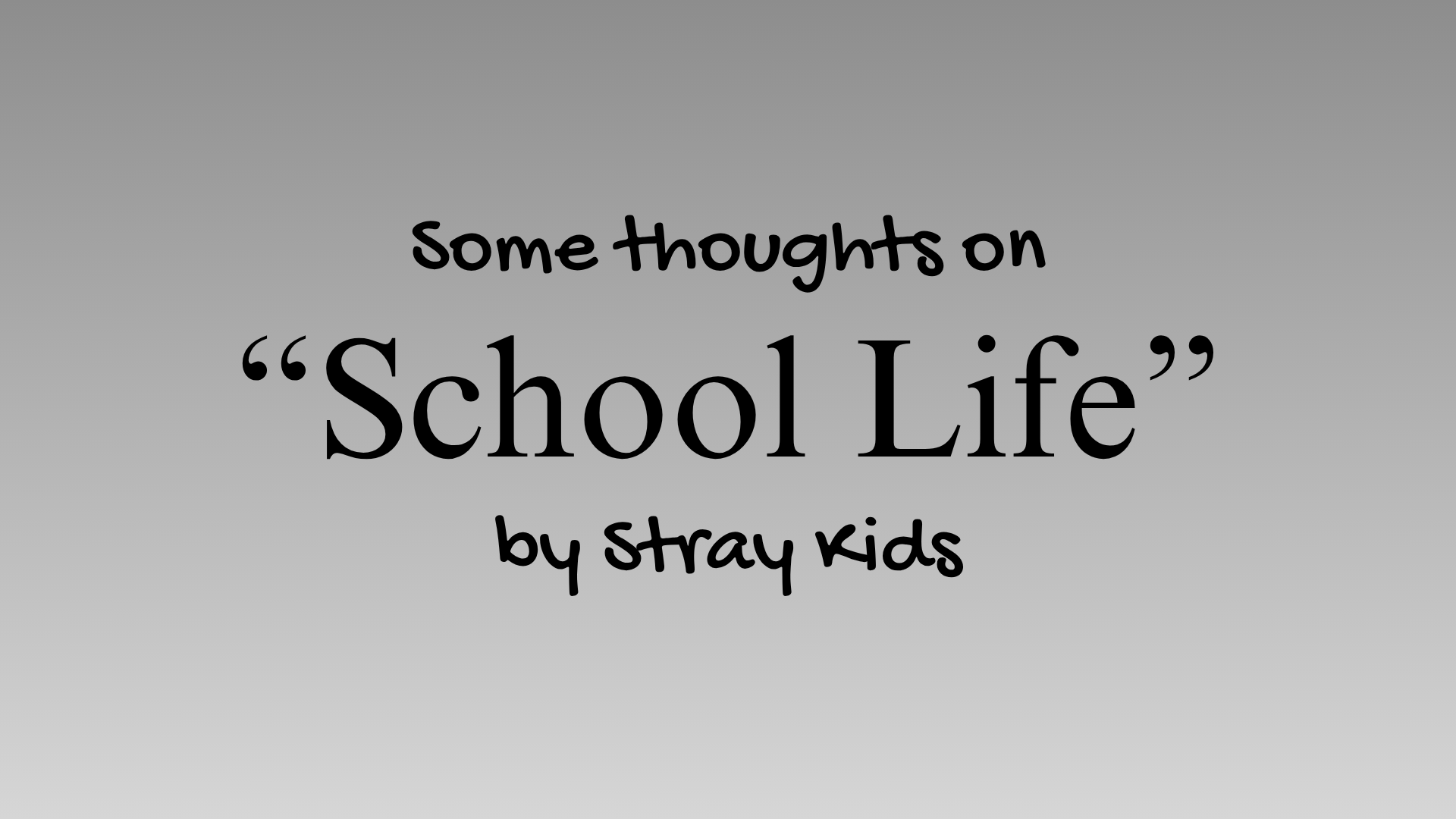 Some Thoughts on "School Life" by Stray Kids