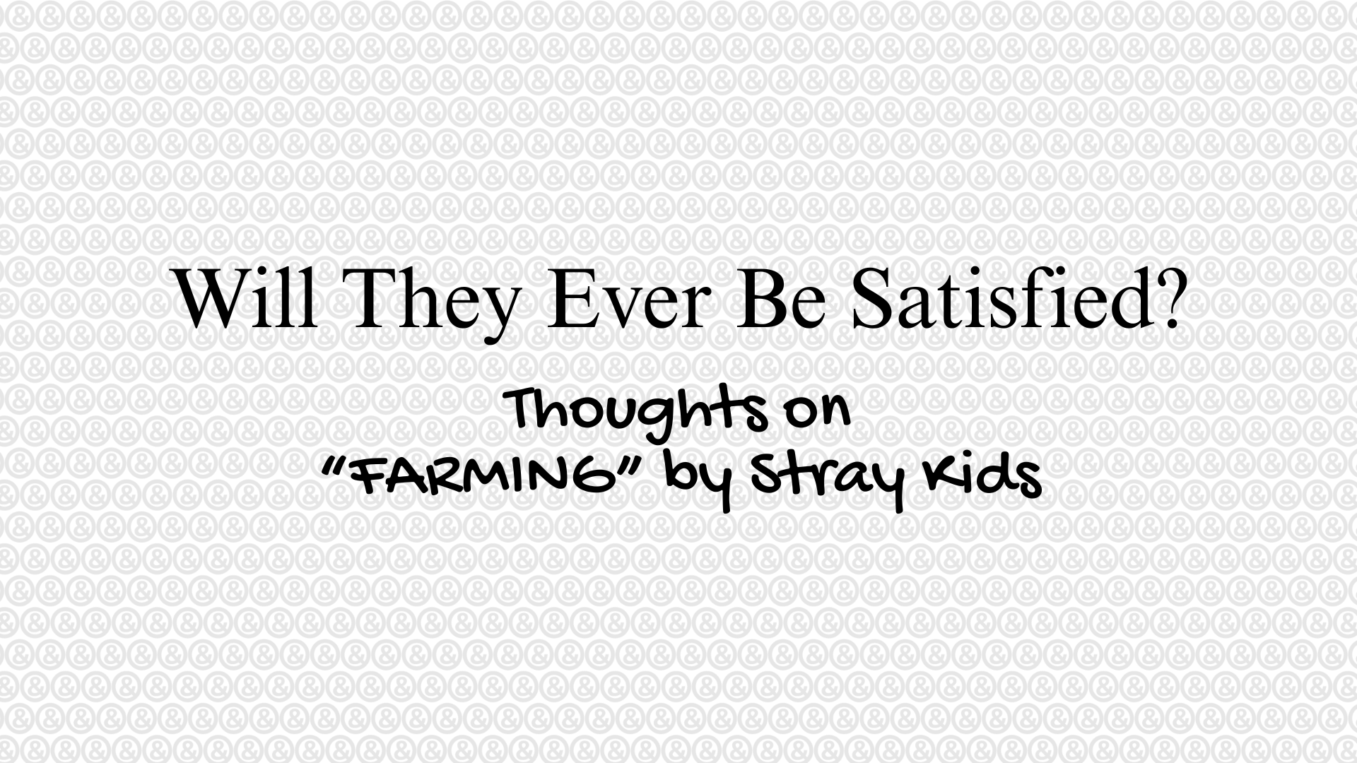 Will They Ever Be Satisfied? | "FARMING" by Stray Kids